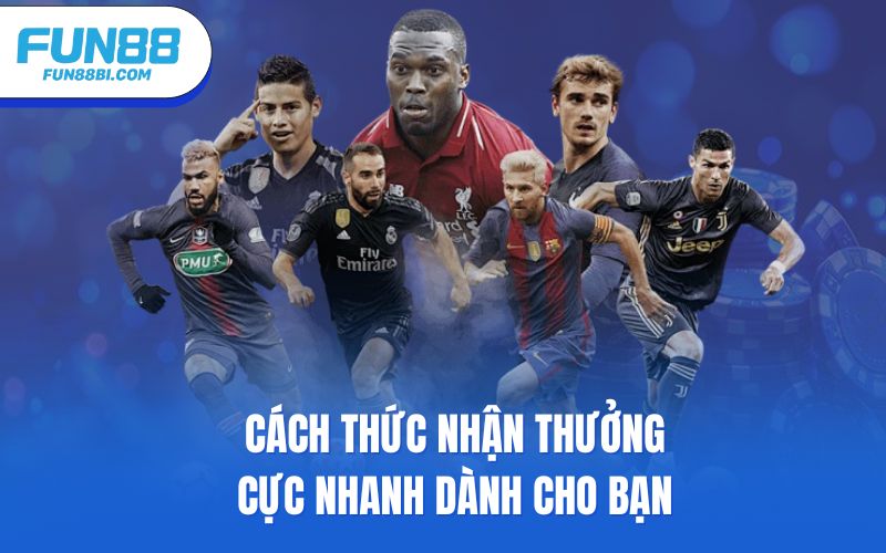 Cách thức nhận thưởng cực nhanh dành cho bạn