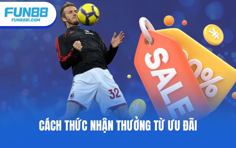 Cách thức nhận thưởng từ ưu đãi