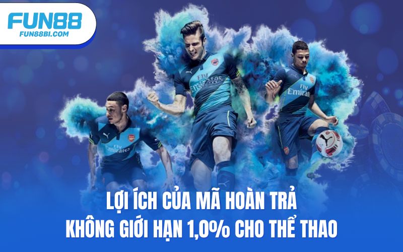 Lợi ích của mã hoàn trả không giới hạn 1,0% cho thể thao