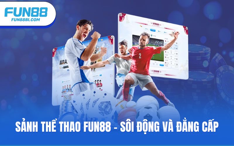 Sảnh thể thao Fun88 - Sôi động và đẳng cấp