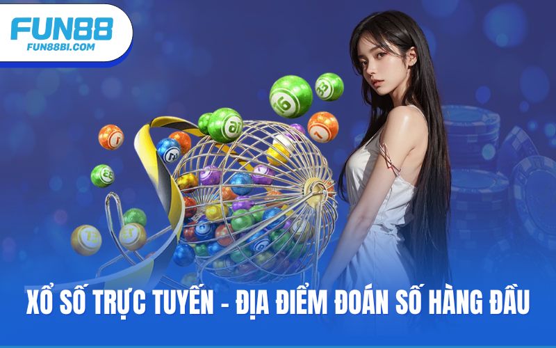 Xổ số trực tuyến - Địa điểm đoán số hàng đầu